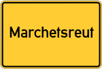 Place name sign Marchetsreut