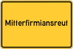 Place name sign Mitterfirmiansreut