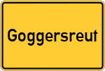 Place name sign Goggersreut