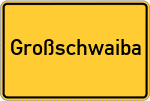 Place name sign Großschwaiba