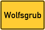 Place name sign Wolfsgrub, Niederbayern