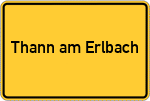 Place name sign Thann am Erlbach