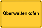 Place name sign Oberwaltenkofen
