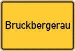 Place name sign Bruckbergerau, Oberbayern