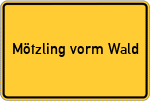 Place name sign Mötzling vorm Wald