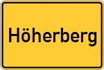 Place name sign Höherberg, Kreis Passau;Höherberg vorm Wald