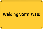 Place name sign Weiding vorm Wald