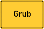 Place name sign Grub, Kreis Wegscheid, Niederbayern