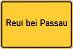 Place name sign Reut bei Passau