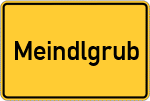 Place name sign Meindlgrub, Kreis Viechtach