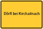 Place name sign Dörfl bei Kirchaitnach