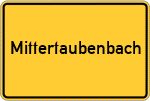Place name sign Mittertaubenbach