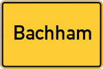 Place name sign Bachham, Kreis Eggenfelden