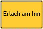 Place name sign Erlach am Inn