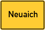 Place name sign Neuaich, Rott