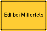 Place name sign Edt bei Mitterfels