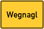 Place name sign Wegnagl, Niederbayern