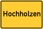 Place name sign Hochholzen, Niederbayern