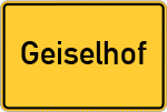 Place name sign Geiselhof