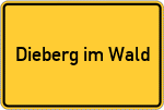 Place name sign Dieberg im Wald