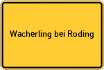 Place name sign Wacherling bei Roding