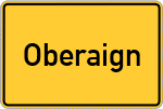 Place name sign Oberaign, Kreis Cham, Oberpfalz