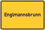 Place name sign Englmannsbrunn