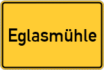 Place name sign Eglasmühle