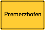 Place name sign Premerzhofen