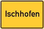 Place name sign Ischhofen