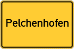 Place name sign Pelchenhofen