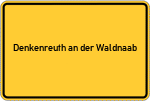 Place name sign Denkenreuth an der Waldnaab