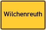 Place name sign Wilchenreuth