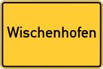 Place name sign Wischenhofen