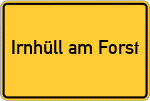 Place name sign Irnhüll am Forst