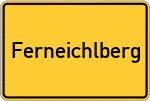 Place name sign Ferneichlberg