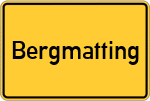 Place name sign Bergmatting, Oberpfalz