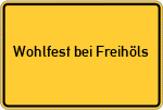 Place name sign Wohlfest bei Freihöls