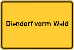 Place name sign Diendorf vorm Wald