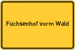 Place name sign Fuchsenhof vorm Wald