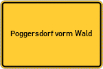 Place name sign Poggersdorf vorm Wald