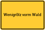 Place name sign Wenigrötz vorm Wald