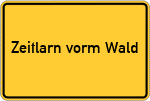 Place name sign Zeitlarn vorm Wald