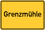 Place name sign Grenzmühle