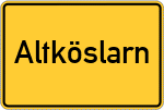 Place name sign Altköslarn, Kreis Kemnath