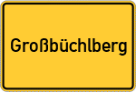 Place name sign Großbüchlberg
