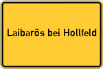 Place name sign Laibarös bei Hollfeld