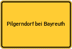 Place name sign Pilgerndorf bei Bayreuth