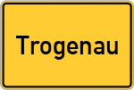 Place name sign Trogenau