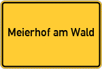 Place name sign Meierhof am Wald
